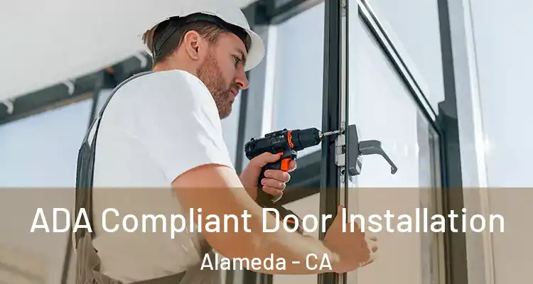  ADA Compliant Door Installation Alameda - CA
