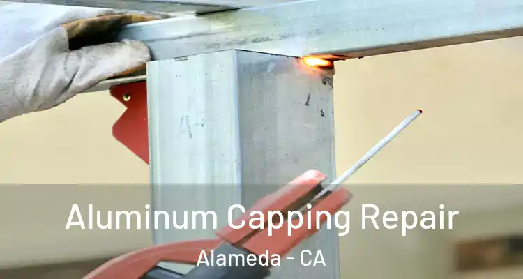  Aluminum Capping Repair Alameda - CA