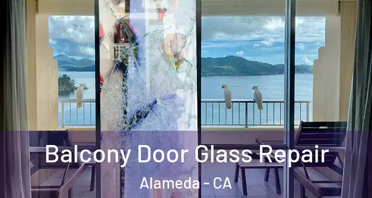  Balcony Door Glass Repair Alameda - CA