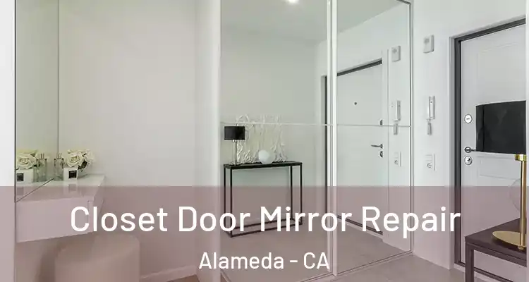  Closet Door Mirror Repair Alameda - CA
