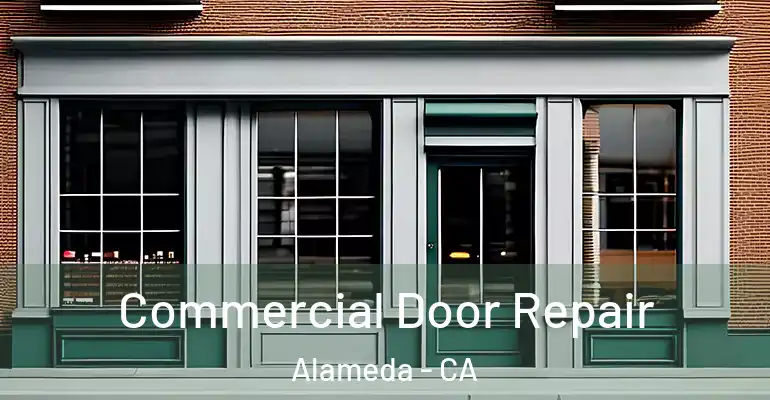  Commercial Door Repair Alameda - CA