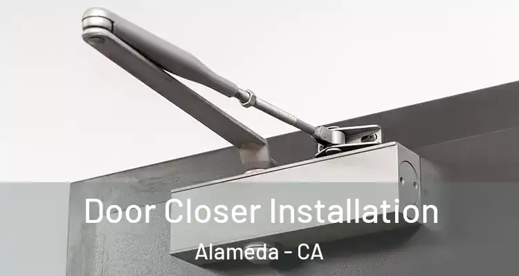 Door Closer Installation Alameda - CA