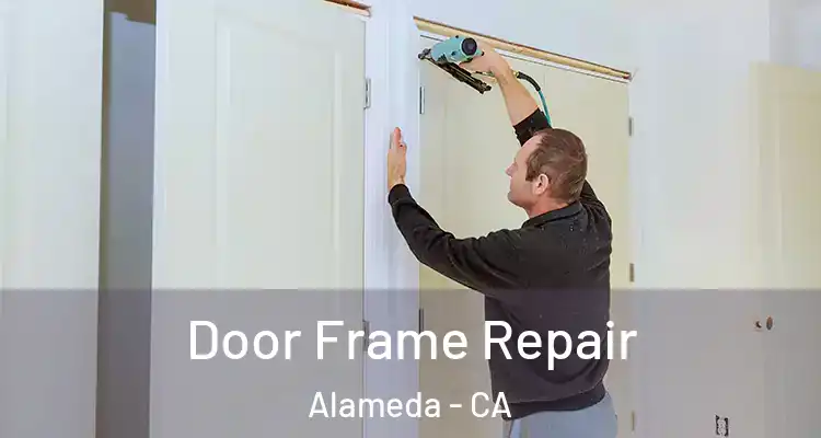 Door Frame Repair Alameda - CA