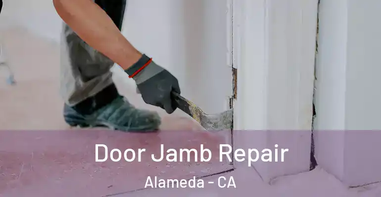  Door Jamb Repair Alameda - CA
