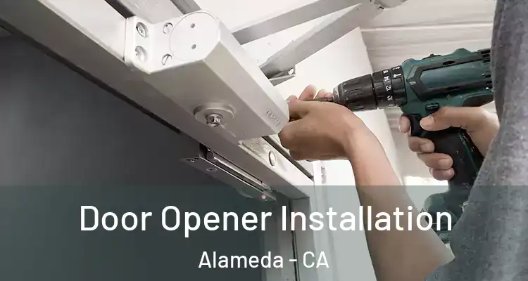  Door Opener Installation Alameda - CA