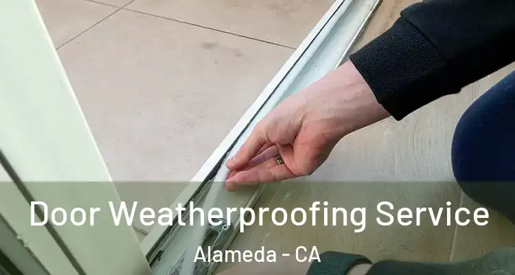  Door Weatherproofing Service Alameda - CA
