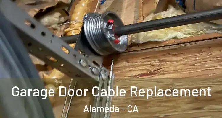  Garage Door Cable Replacement Alameda - CA