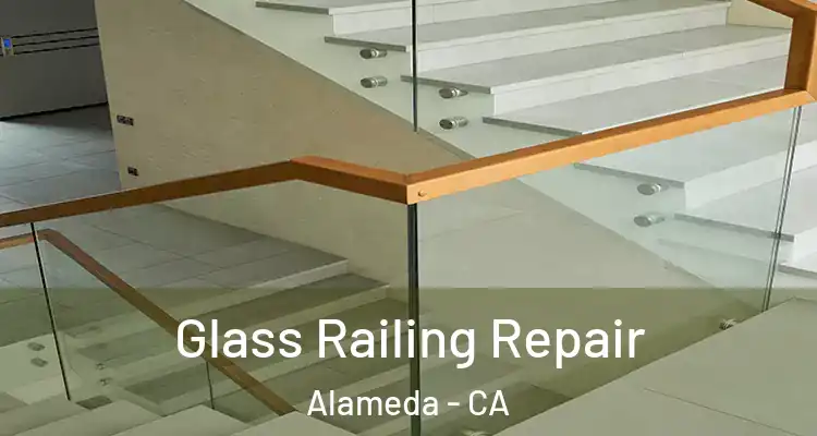  Glass Railing Repair Alameda - CA