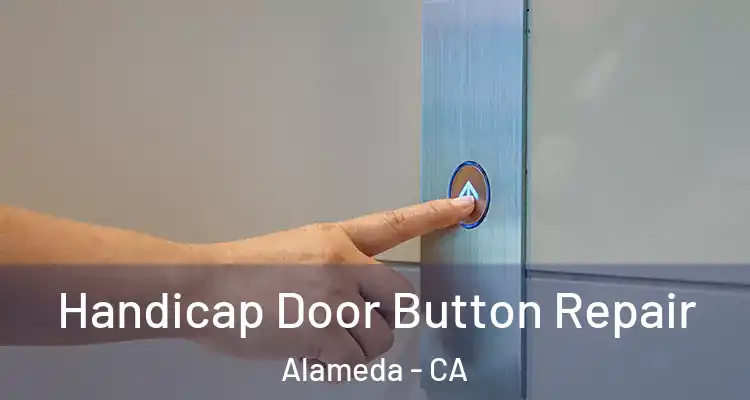  Handicap Door Button Repair Alameda - CA