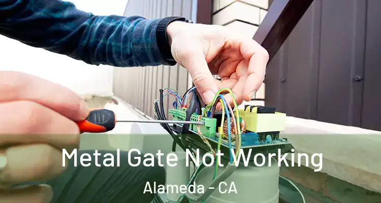 Metal Gate Not Working Alameda - CA