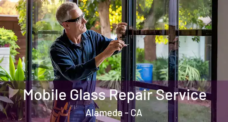  Mobile Glass Repair Service Alameda - CA