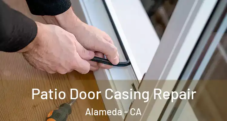  Patio Door Casing Repair Alameda - CA