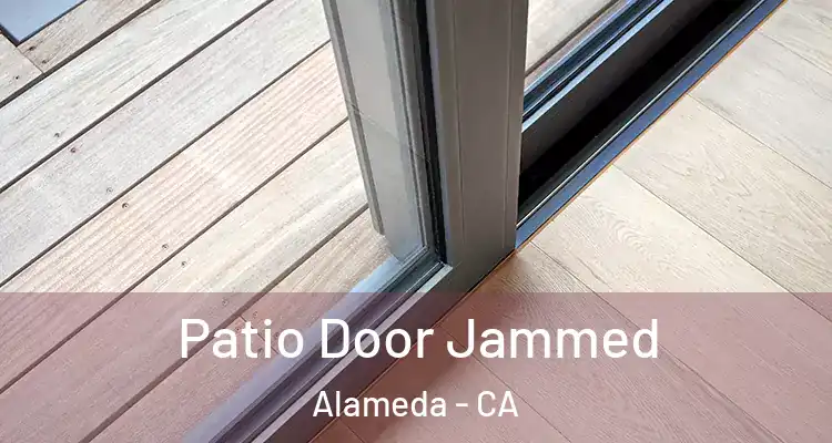  Patio Door Jammed Alameda - CA