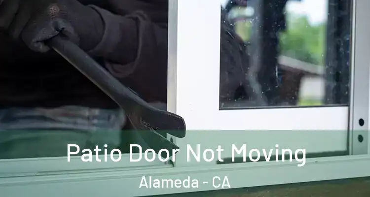  Patio Door Not Moving Alameda - CA
