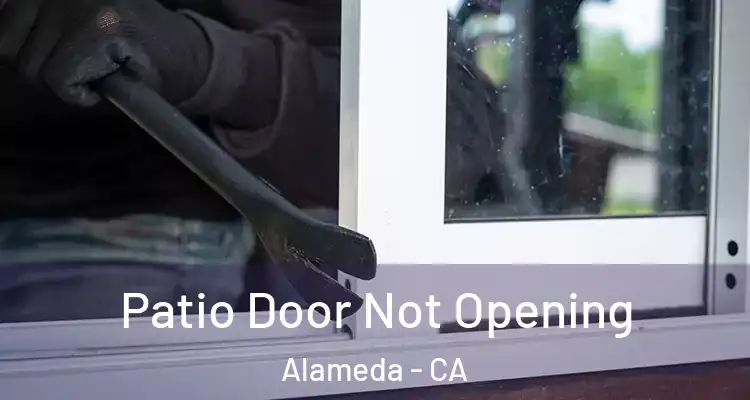  Patio Door Not Opening Alameda - CA