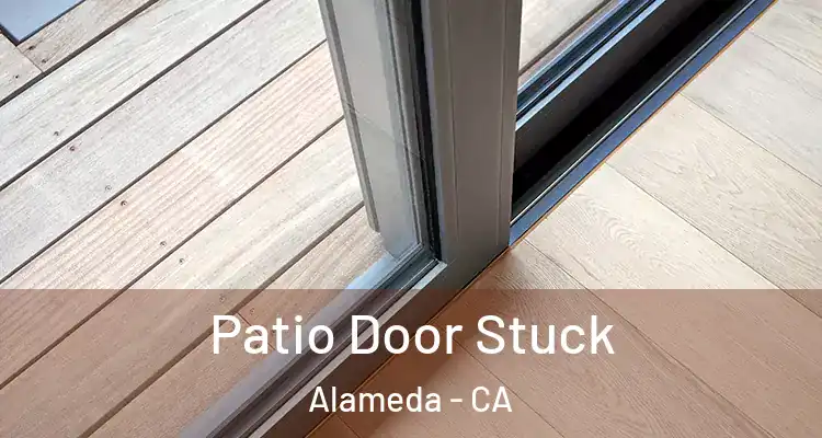  Patio Door Stuck Alameda - CA