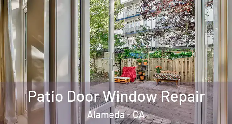  Patio Door Window Repair Alameda - CA