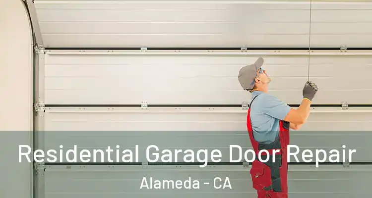  Residential Garage Door Repair Alameda - CA