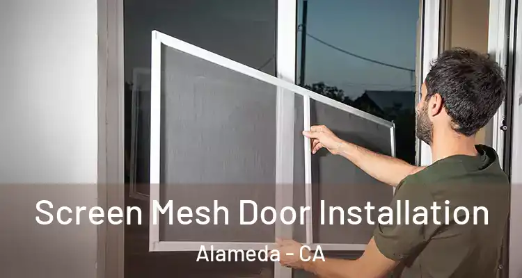  Screen Mesh Door Installation Alameda - CA