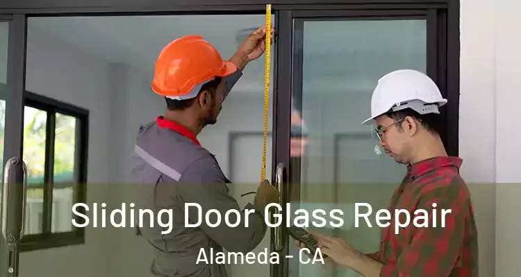  Sliding Door Glass Repair Alameda - CA