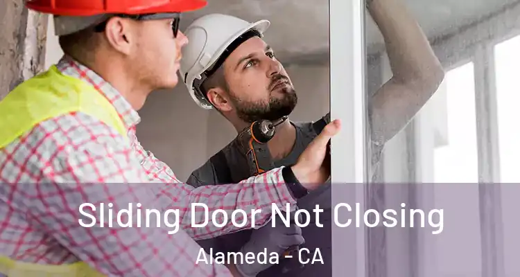  Sliding Door Not Closing Alameda - CA