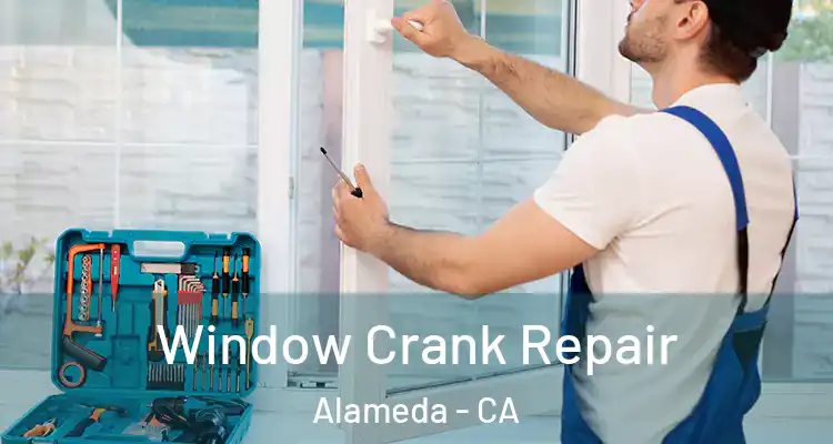  Window Crank Repair Alameda - CA