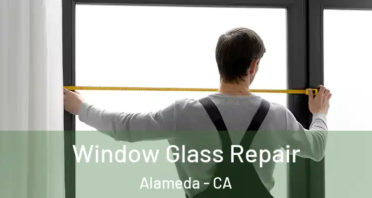  Window Glass Repair Alameda - CA