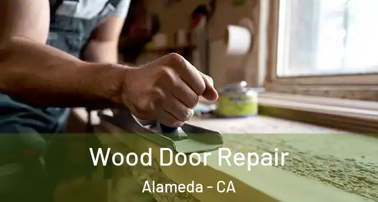 Wood Door Repair Alameda - CA
